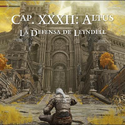 Capítol XXXII: Altus - La Defensa de Leyndell