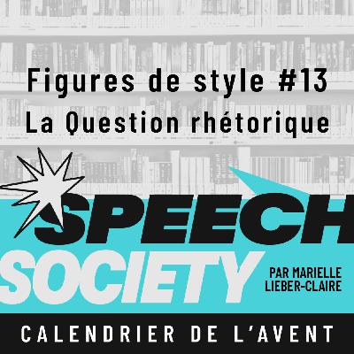 51. Calendrier de l'Avent des Figures de Style (13/22) : La Question rhétorique ou l'art de stimuler la réflexion