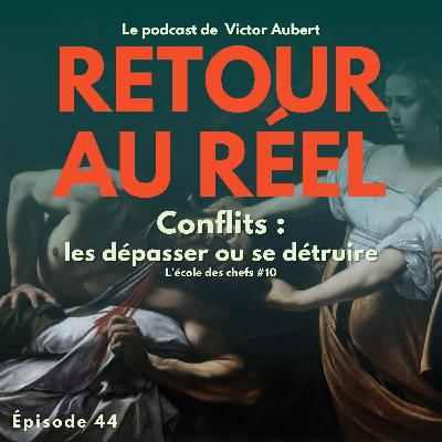 🥊 Conflits : les dépasser ou se détruire  - École des chefs #10