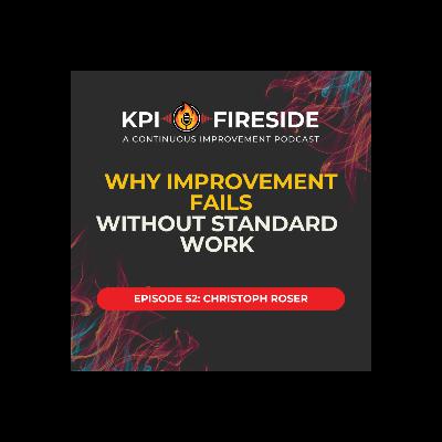 Christoph Roser on Why Improvement Fails Without Standard Work Christoph Roser on Why Improvement Fails Without Standard Work