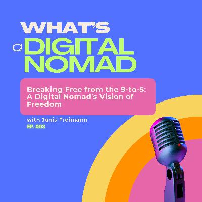 Breaking Free from the 9-to-5: A Digital Nomad's Vision of Freedom