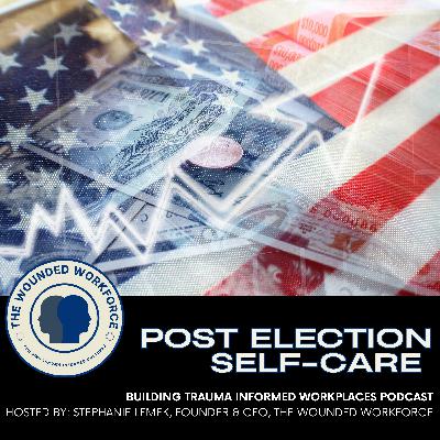Special Edition: Post Election Self-Care Special Edition: Post Election Self-Care