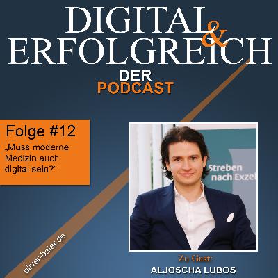 #12 - Aljoscha Lubos - Muss moderne Medizin auch digital sein?