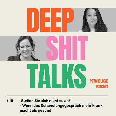 [19]  "Stellen Sie sich nicht so an!" - Wenn das Behandlungsgespräch mehr krank macht als gesund