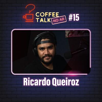 Coffee Talk [NO AR] #15 - Ricardo Queiroz