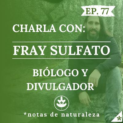 Charla con Fray Sulfato. #77