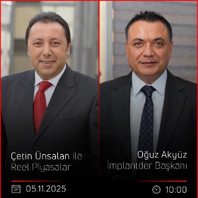 Oğuz Akyüz - Çetin Ünsalan ile Reel Piyasalar Oğuz Akyüz - Çetin Ünsalan ile Reel Piyasalar