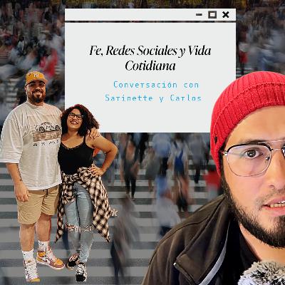Fe, Redes Sociales y Vida Cotidiana | Conversación con Sarinette y Carlos