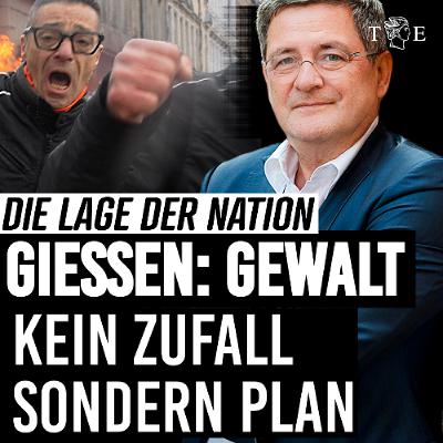 Linksextremisten in Gießen: Gewerkschaften planen die Gewalt | Die Lage der Nation mit Roland Tichy