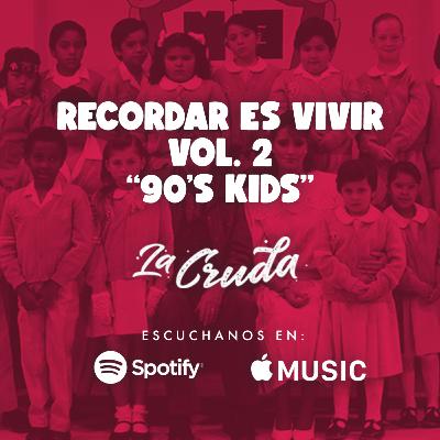 Recordar es vivir. Vol 2 - 90's Kids