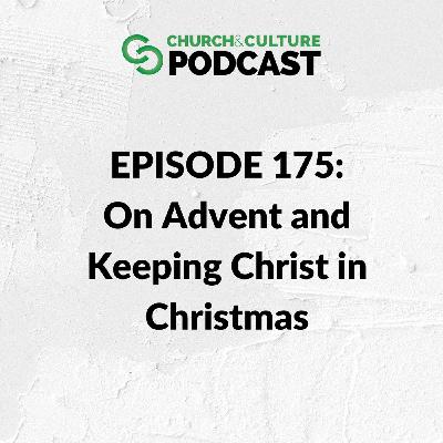 CCP175: On Advent and Keeping Christ in Christmas CCP175: On Advent and Keeping Christ in Christmas