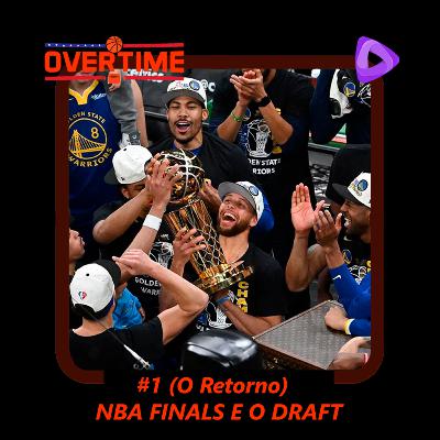 Overtime #1 (O Retorno) - NBA FINALS E O DRAFT!
