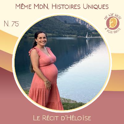 EP 75 - Même maison de naissance, histoires uniques - Le récit d'Héloïse