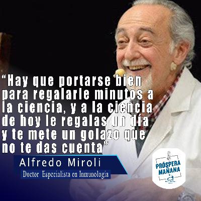 Dr Alfredo Miroli, Especialista en Inmunología, en Próspera Mañana.