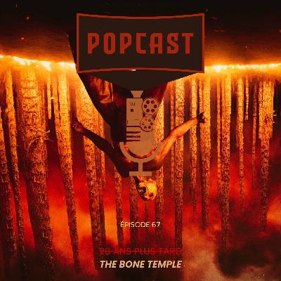 EP 67 : The Bone Temple (28 Ans plus tard)