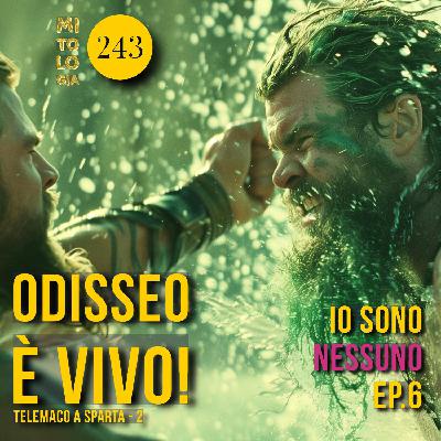 243 - Odisseo è vivo! - Io sono Nessuno. la vita di Odisseo - Ep. 6