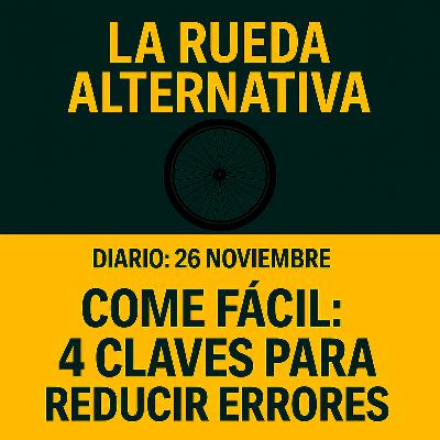 Diario 26 de Noviembre : Come fácil, 4 claves para reducir errores Diario 26 de Noviembre : Come fácil, 4 claves para reducir errores