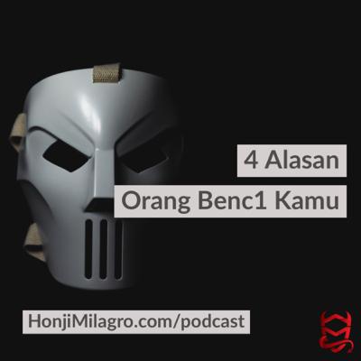 4 Alasan Orang Benc1 Kamu | Fearless Talk | HonjiMilagro.com
