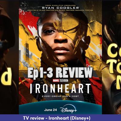 Ep 398 - Ironheart TV review (Disney+)