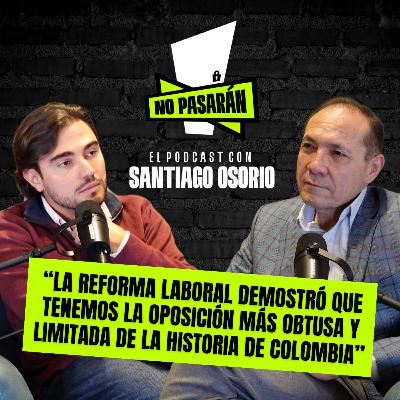 “La reforma laboral demostró que tenemos la oposición más obtusa y limitada de la historia de Colombia” con Antonio Sanguino