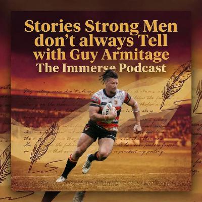 Ep48 - Stories Strong Men don't always tell with Guy Armitage