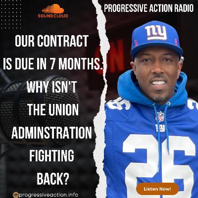 Our contract is due in less than a year. Why isn't the union administration fighting back?
