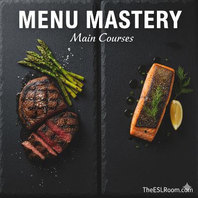 Main Courses: Describing Proteins, Sides & Preparation Main Courses: Describing Proteins, Sides & Preparation