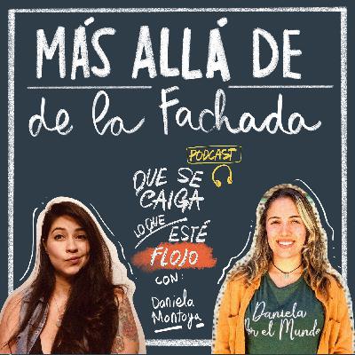 6. ¡Más allá de la fachada! - Con: Daniela Montoya