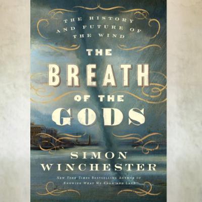 Book 52: Simon Winchester - “Breath of the Gods: The History and Future of the Wind” Book 52: Simon Winchester - “Breath of the Gods: The History and Future of the Wind”