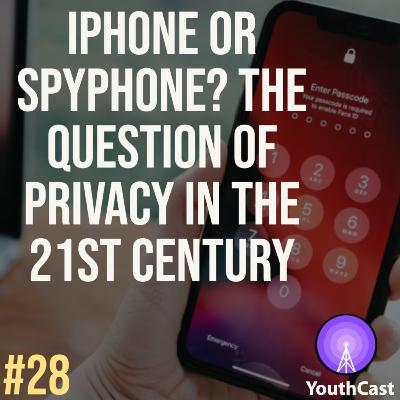 iPhone or spyPhone? The Question of Privacy in the 21st Century