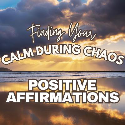 POSITIVE MORNING AFFIRMATIONS ✨ Finding your CALM during CHAOS