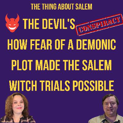 The Devil's Conspiracy: How Fear of a Demonic Plot Made the Salem Witch Trials Possible