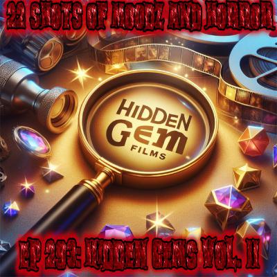 Ep 293: Hidden Gems (Vol. 2) | 22 Shots of Moodz and Horror