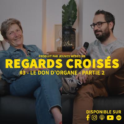 Regards croisés #3 Partie 2 - Le don d'organe avec Vivette et Matthieu, par Jeunes Médecins