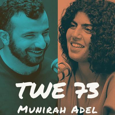 TWE 73 | Munirah Adel