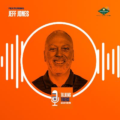 Talking Tigers Podcast with Andy Burcham-Jeff Jones Talking Tigers Podcast with Andy Burcham-Jeff Jones