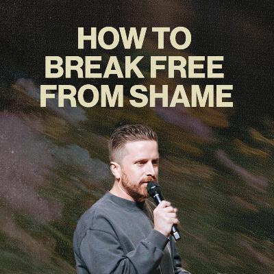 How to Break Free From Shame | Jon McQuitty