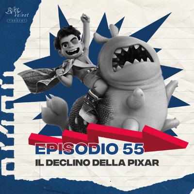 Episodio 55 - Il declino della Pixar