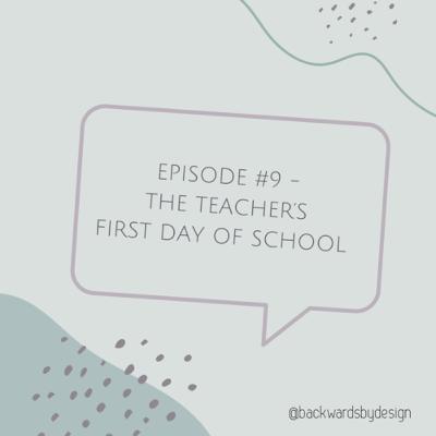 Episode #9: A Teacher’s First Day of School