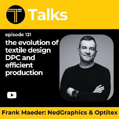 TEXINTEL TALKS - EPISODE 121 - The Evolution of Textile Design, DPC and Efficient Production with NedGraphics