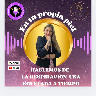 LA RESPIRACIÓN UNA BOFETADA A TIEMPO LA RESPIRACIÓN UNA BOFETADA A TIEMPO