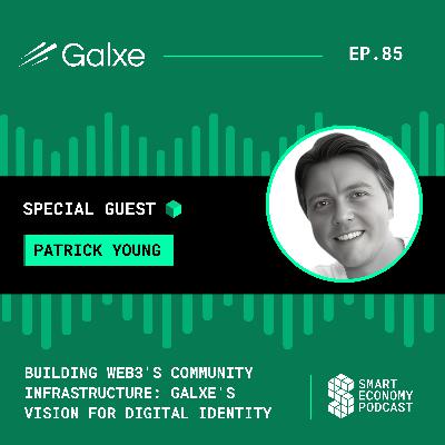 Building Web3's Community Infrastructure: Galxe's Vision for Digital Identity with Patrick Young Building Web3's Community Infrastructure: Galxe's Vision for Digital Identity with Patrick Young
