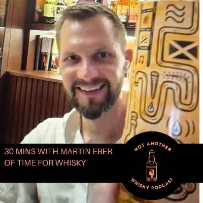 30 MINS WITH MARTIN EBER OF TIME FOR WHISKY