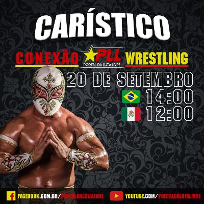 Conexão Wrestling #26: Carístico