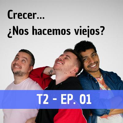 2x01 Crecer...¿Nos hacemos viejos?
