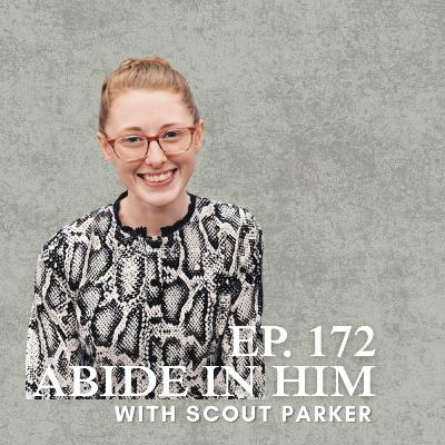 Abide In Him with Scout Parker Abide In Him with Scout Parker