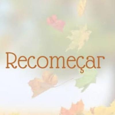 Aprenda a recomeçar