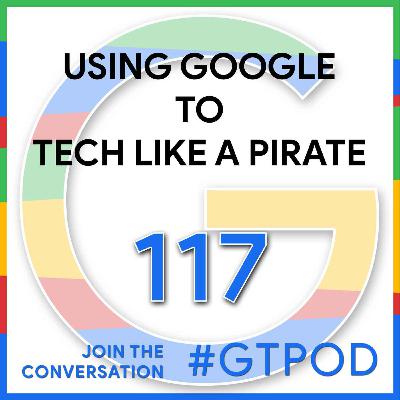 Using Google To Tech Like A Pirate - GTP117