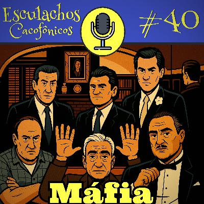 EP #40 - Máfia