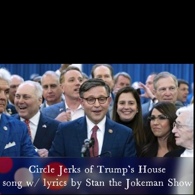 Circle Jerks of Trumps House an American ballad w/lyrics below  Check out the slidshow on Rumble!